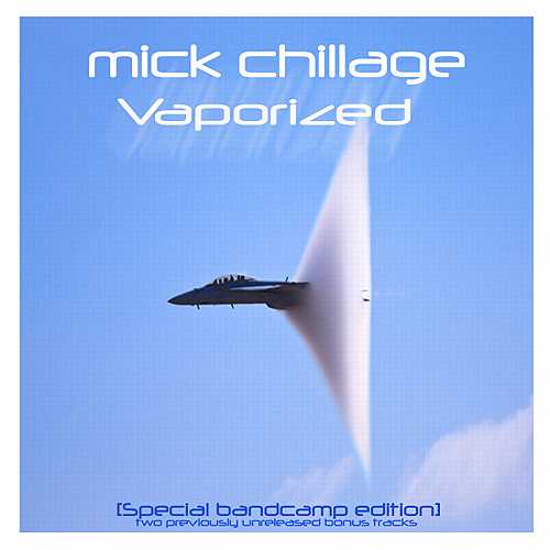 Mick Chillage Vaporized [Special Bandcamp Edition] (2013)